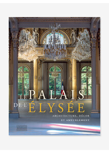 Beau-Livre "Le Palais de l’Élysée – Architecture, décor et ameublement"