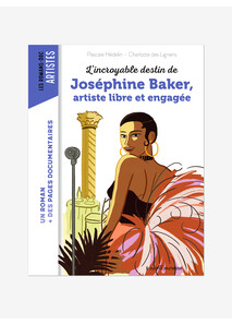 L'incroyable Destin De Joséphine Baker, Artiste Libre Et Engagée - Bayard Jeunesse